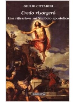 CREDO RISORGERO' UNA RIFLESSIONE SUL SIMBOLO APOSTOLICO