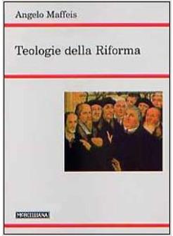 TEOLOGIE DELLA RIFORMA IL VANGELO LA CHIESA E I SACRAMENTI DELLA FEDE