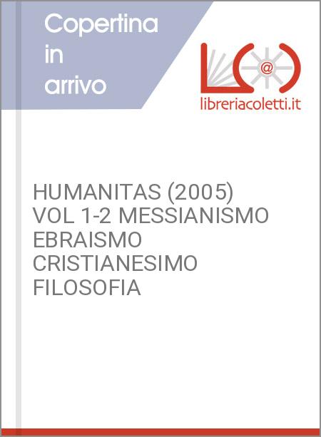 HUMANITAS (2005) VOL 1-2 MESSIANISMO EBRAISMO CRISTIANESIMO FILOSOFIA