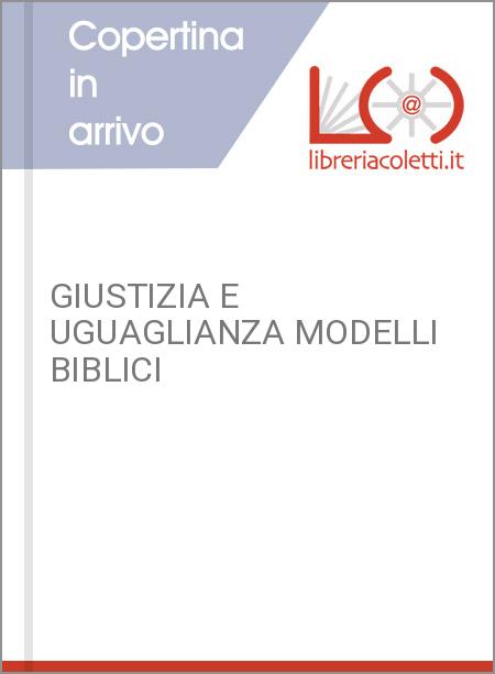 GIUSTIZIA E UGUAGLIANZA MODELLI BIBLICI