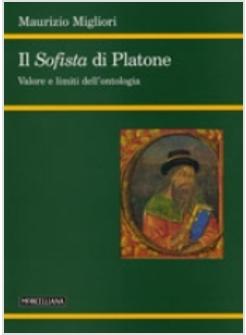 SOFISTA DI PLATONE VALORE E LIMITI DELL'ONTOLOGIA (IL)