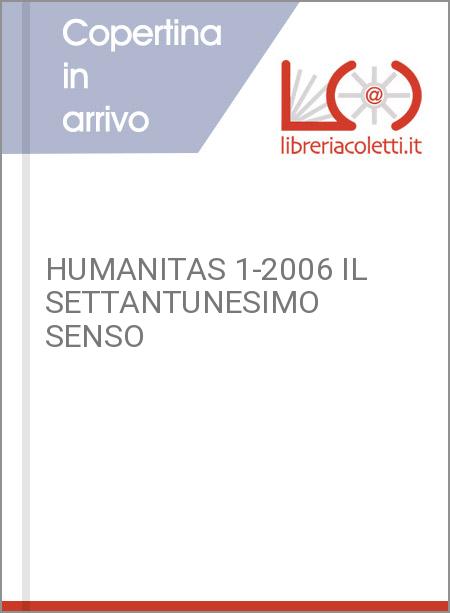 HUMANITAS 1-2006 IL SETTANTUNESIMO SENSO