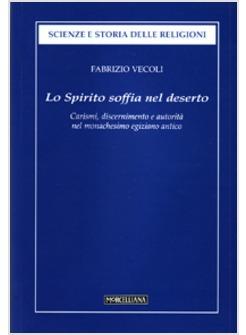 SPIRITO SOFFIA NEL DESERTO CARISMI DISCERNIMENTO E AUTORITA' DELL'UOMO DI DIO 