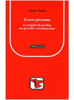 ESSERE PERSONA LE ORIGINI DI UN'IDEA TRA GRECITA' E CRISTIANESIMO