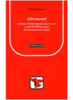 ALTRIMENTI LETTURA DI ALTRIMENTI CHE ESSERE O AL DI LA' DELL'ESSENZA DI LEVINAS