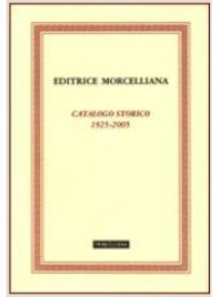 MORCELLIANA. CATALOGO STORICO 1925-2005