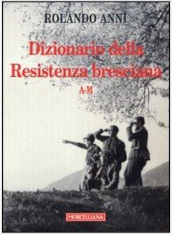 DIZIONARIO DELLA RESISTENZA BRESCIANA (A-M)