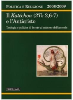 POLITICA E RELIGIONE 2008/2009 IL KATECHON (2TS 2,6-7) E L'ANTICRISTO TEOLOGIA E