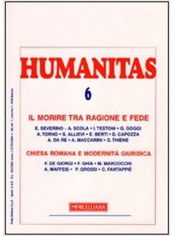 HUMANITAS 6-2009  IL MORIRE TRA RAGIONE E FEDE   CHIESA ROMANA E MODERNITA' GIUR