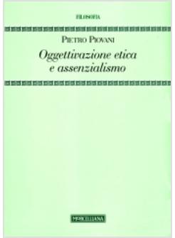 OGGETTIVAZIONE ETICA E ASSENZIALISMO