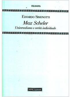 MAX SCHELER UNIVERSALISMO E VERITA' INDIVIDUALE