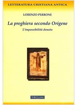 LA PREGHIERA SECONDO ORIGENE L'IMPOSSIBILITA' DONATA