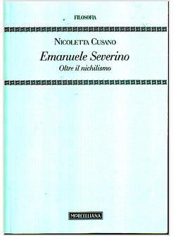 EMANUELE SEVERINO. OLTRE IL NICHILISMO