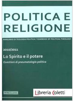 POLITICA E RELIGIONE 2010-2011. LO SPIRITO E IL POTERE.