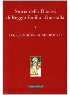 STORIA DELLA DIOCESI DI REGGIO EMILIA-GUASTALLA. CON CD-ROM. VOL. 1/1: DALLE