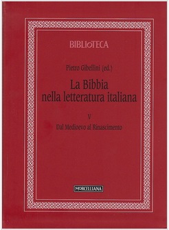 LA BIBBIA NELLA LETTERATURA ITALIANA VOL. 5 DAL MEDIOEVO AL RINASCIMENTO.