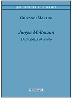 JURGEN MOLTMANN. DALLA POLIS AL CREATO