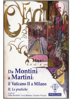 DA MONTINI A MARTINI. IL VATICANO II A MILANO. VOL. 2: LE PRATICHE