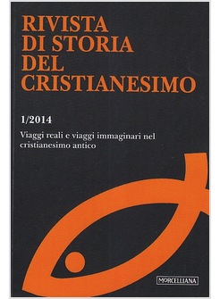 RIVISTA DI STORIA DEL CRISTIANESIMO 1/2014: VIAGGI E SPOSTAMENTI