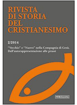 RIVISTA DI STORIA DEL CRISTIANESIMO (2014). VOL. 2: «VECCHIO» E «NUOVO» NELLA CO