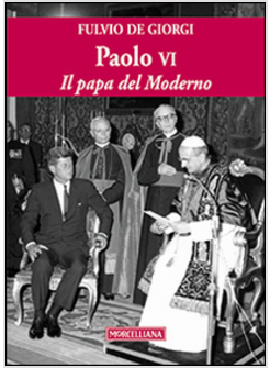 PAOLO VI. IL PAPA DEL MODERNO