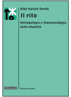 RITO. ANTROPOLOGIA E FENOMENOLOGIA DELLA RITUALITA' (IL)