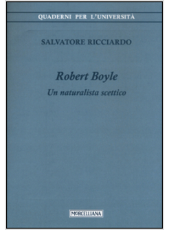 RICHARD BOYLE. IL NATURALISTA SCETTICO