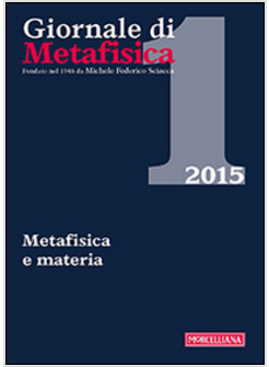 GIORNALE DI METAFISICA (2015). VOL. 1: METAFISICA E MATERIA