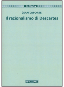 RAZIONALISMO DI DESCARTES (IL)