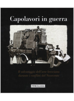 CAPOLAVORI IN GUERRA. IL SALVATAGGIO DELL'ARTE BRESCIANA DURANTE I CONFLITTI DEL