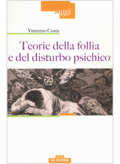 TEORIE DELLA FOLLIA E DEL DISTURBO PSICHICO