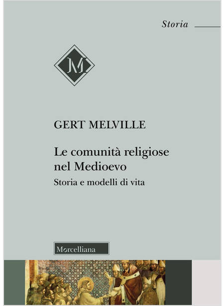 LE COMUNITA' RELIGIOSE NEL MEDIOEVO. STORIA E MODELLI DI VITA