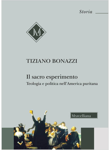 IL SACRO ESPERIMENTO TEOLOGIA E POLITICA NELL'AMERICA PURITANA 