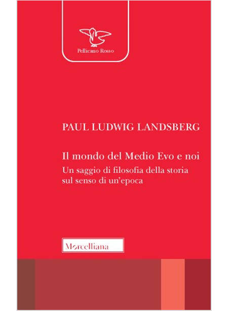 MONDO DEL MEDIO EVO E NOI. UN SAGGIO DI FILOSOFIA DELLA STORIA SUL SENSO DI UN'E