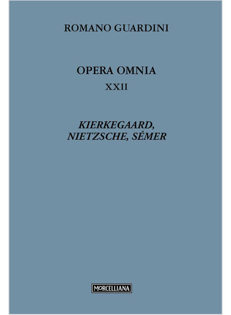 OPERA OMNIA VOL. 22 KIERKEGAARD, NIETZSCHE, SEMER