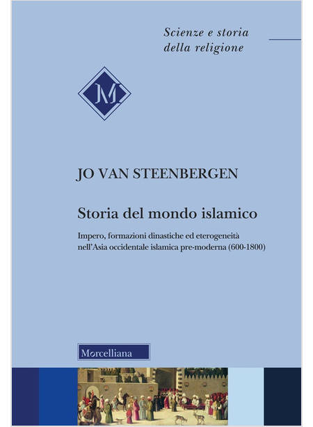 STORIA DEL MONDO ISLAMICO. IMPERO, FORMAZIONI DINASTICHE ED ETEROGENEITA'