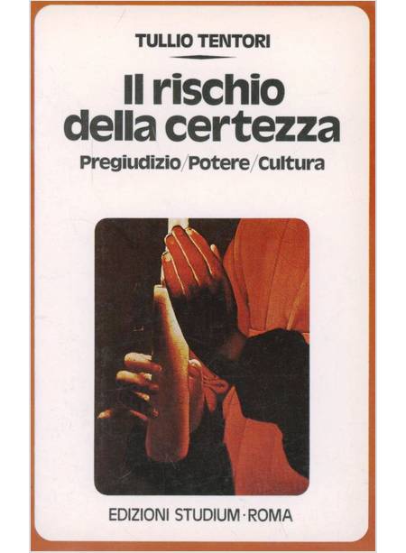 RISCHIO DELLA CERTEZZA. PREGIUDIZIO, POTERE, CULTURA (IL)