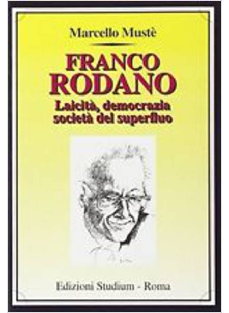 FRANCO RODANO. LAICITA', DEMOCRAZIA, SOCIETA' DEL SUPERFLUO