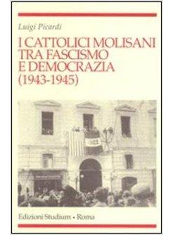 CATTOLICI MOLISANI TRA FASCISMO E DEMOCRAZIA (1943-1945) (I)