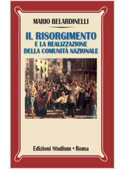 IL RISORGIMENTO E LA REALIZZAZIONE DELL'UNITA' NAZIONALE