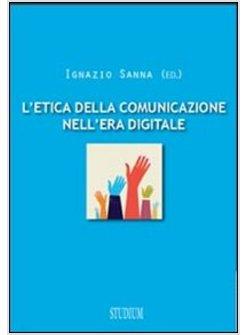 L'ETICA DELLA COMUNICAZIONE NELL'ERA DIGITALE