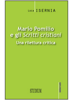 MARIO POMILIO E GLI «SCRITTI CRISTIANI»  UNA RILETTURA CRITICA