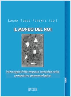 IL MONDO DEL NOI. INTERSOGGETTIVITA', EMPATIA, COMUNITA' NELLA PROSPETTIVA FENO