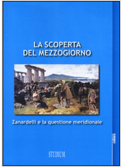 SCOPERTA DEL MEZZOGIORNO. ZANARDELLI (LA)