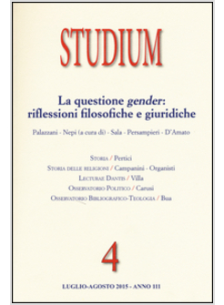 STUDIUM (2015) VOL. 4: LA QUESTIONE GENDER: RIFLESSIONI FILOSOFICHE E GIURIDICHE