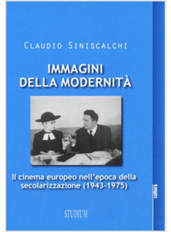 IMMAGINI DELLA MODERNITA'. IL CINEMA EUROPEO 1943-1975