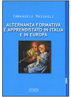 ALTERNANZA FORMATIVA E APPRENDISTATO IN ITALIA E IN EUROPA