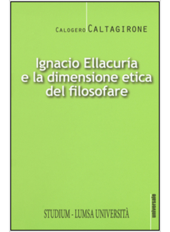 IGNACIO ELLACURIA E LA DIMENSIONE ETICA