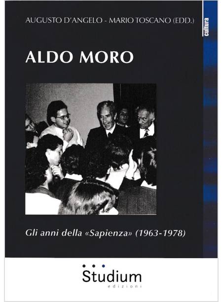 ALDO MORO. GLI ANNI DELLA SAPIENZA 1963-1978