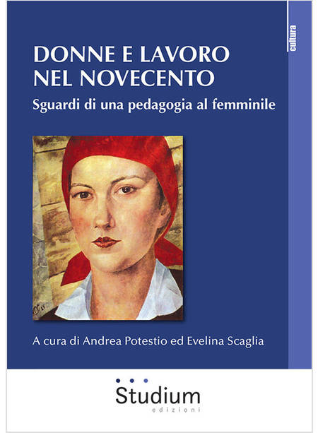 DONNE E LAVORO NEL NOVECENTO. SGUARDI DI UNA PEDAGOGIA AL FEMMINILE